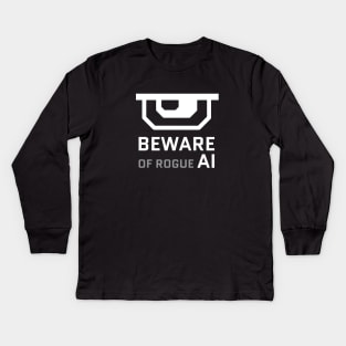 Beware of rogue artificial intelligence Kids Long Sleeve T-Shirt